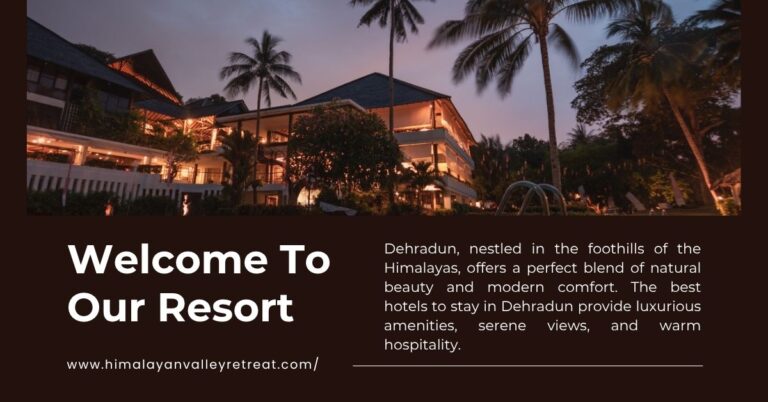Best Hotels in Dehradun for Family: A Perfect Stay at Himalayan Valley Retreat